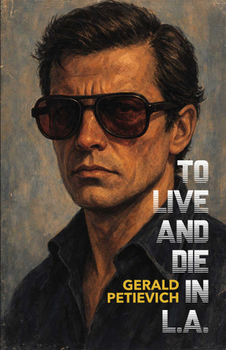 To Live and Die in L.A. book cover by Gerald   Petievich