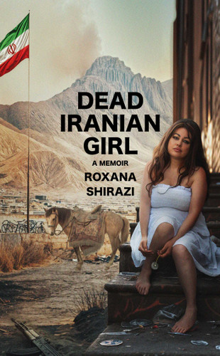 Dead Iranian Girl book cover by Roxana Shirazi