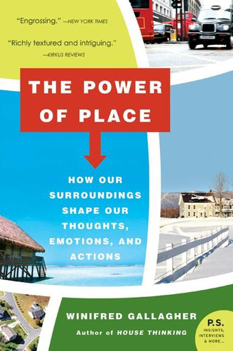 The Power of Place: How Our Surroundings Shape Our Thoughts, Emotions, and Actions book cover by Winifred Gallagher