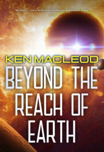 Beyond the Reach of Earth book cover by Ken MacLeod