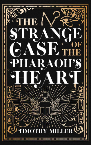 The Strange Case of the Pharaoh's Heart book cover by Timothy Miller