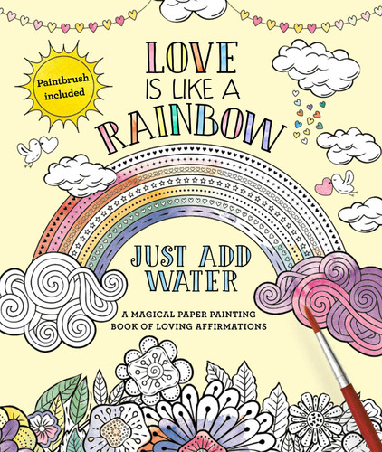 Love Is Like a Rainbow: Just Add Water (Just Add Water) book cover by Editors of Thunder Bay Press