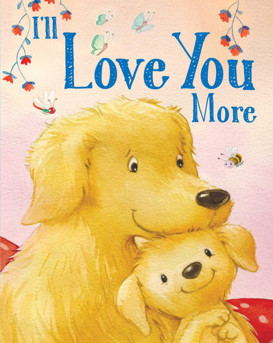 I'll Love You More (Padded Board Books for Babies) book cover by Andi Landes