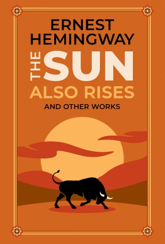 The Sun Also Rises and Other Works (Deluxe Leatherbound Edition) (Leather-bound Classics) book cover by Ernest Hemingway