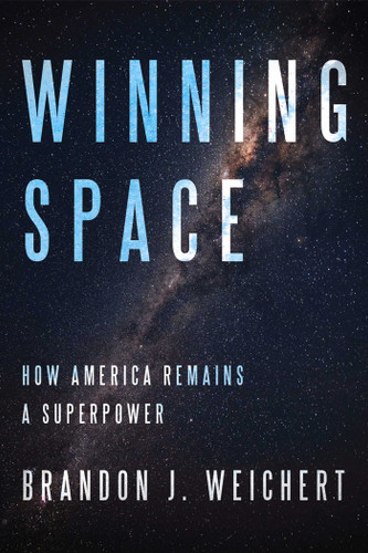 Winning Space: How America Remains a Superpower book cover by Brandon J. Weichert