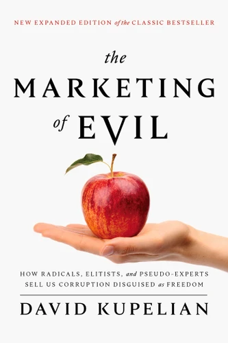 The Marketing of Evil: How Radicals, Elitists, and Pseudo-Experts Sell Us Corruption Disguised As Freedom book cover by David Kupelian