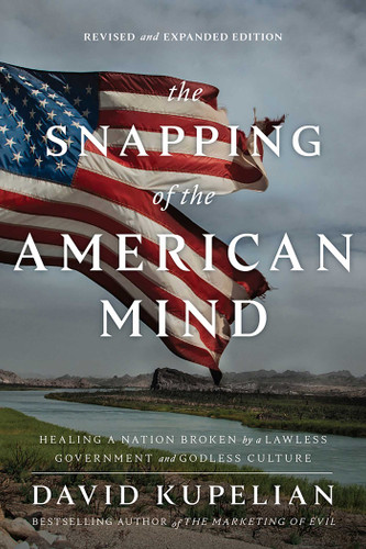 The Snapping of the American Mind: Healing a Nation Broken by a Lawless Government and Godless Culture book cover by David Kupelian