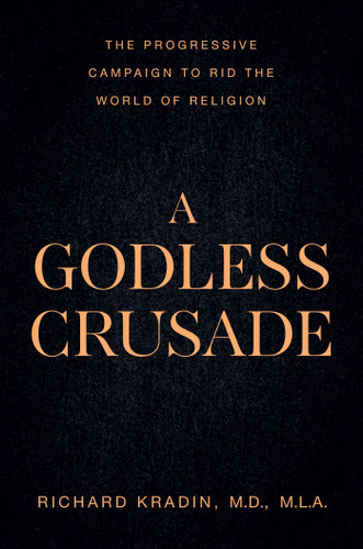 A Godless Crusade: The Progressive Campaign to Rid the World of Religion book cover by Richard Kradin