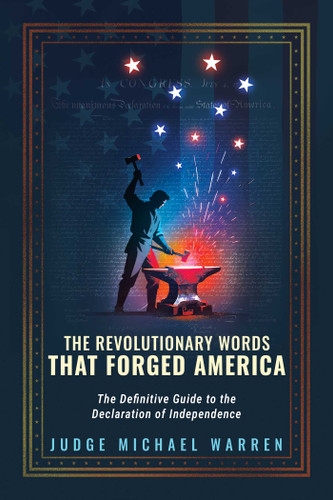 The Revolutionary Words that Forged America: The Definitive Guide to the Declaration of Independence book cover by Michael Warren