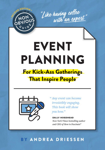 The Non-Obvious Guide to Event Planning 2nd Edition: (For Kick-Ass Gatherings that Inspire People) (Non-Obvious Guides) book cover by Andrea Driessen