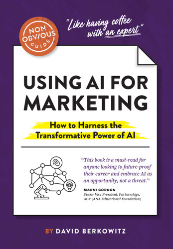 The Non-Obvious Guide to Using AI for Marketing: How to Harness the Transformative Power of AI (Non-Obvious Guides) book cover by David Berkowitz