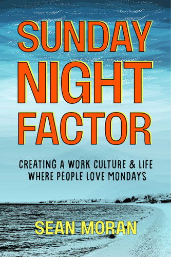 Sunday Night Factor: How Leaders Create A Workplace Where People Love Mondays book cover by Sean Moran