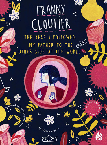 The Year I Followed My Father to the Other Side of the World (Franny Cloutier) book cover by Stephanie Lapointe