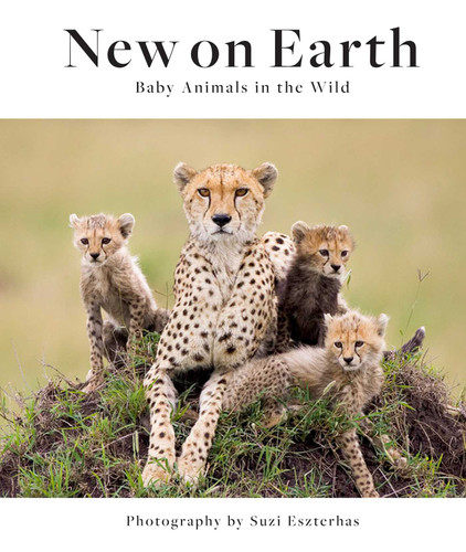New on Earth: Baby Animals in the Wild book cover by Suzi Eszterhas
