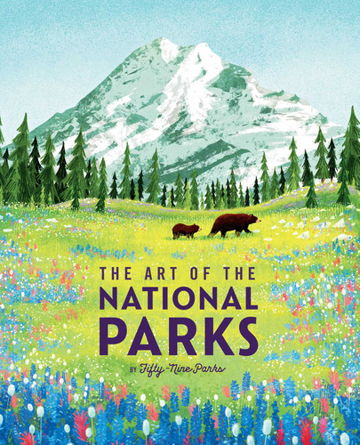 The Art of the National Parks (Fifty-Nine Parks): (National Parks Art Books, Books For Nature Lovers, National Parks Posters, The Art of the National Parks) book cover by Weldon Owen, Theresa  Pierno, JP Boneyard, Fifty-Nine Parks