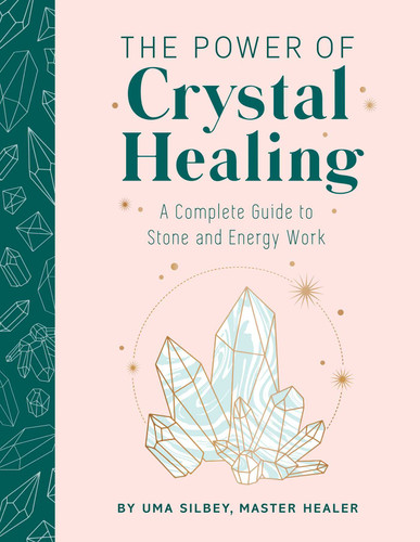 The Power of Crystal Healing: A Complete Guide to Stone and Energy Work book cover by Uma Silbey