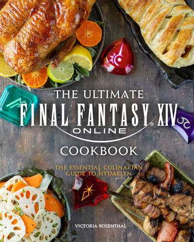 The Ultimate Final Fantasy XIV Cookbook: The Essential Culinarian Guide to Hydaelyn book cover by Victoria Rosenthal