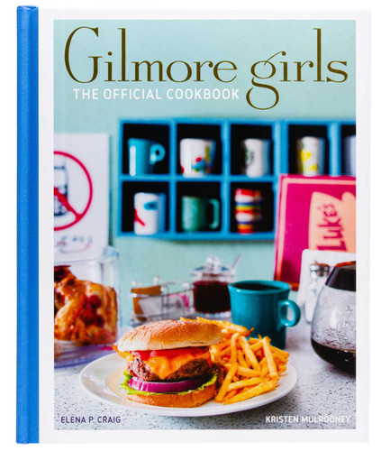 Gilmore Girls: The Official Cookbook (Gilmore Girls: Official Cookbooks) book cover by Elena Craig, Kristen Mulrooney