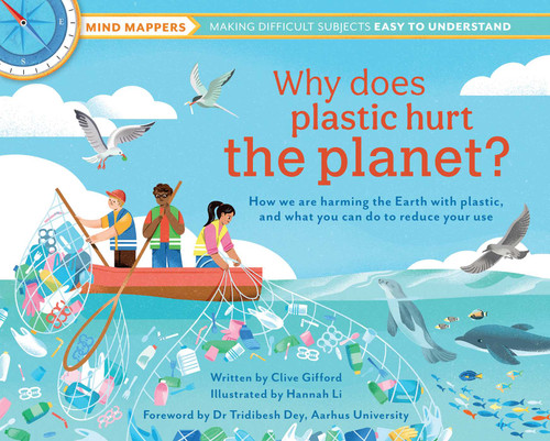 Why Does Plastic Hurt the Planet?: How our stuff is harming the Earth, and what you can do to reduce your use (Mind Mappers) book cover by Clive Gifford
