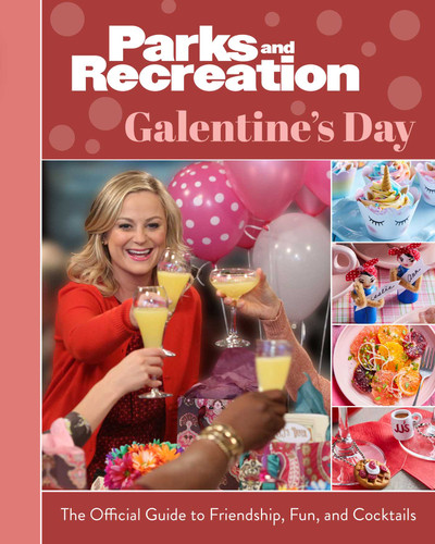 Parks and Recreation: Galentine's Day: The Official Guide to Friendship, Fun, and Cocktails book cover by Insight Editions