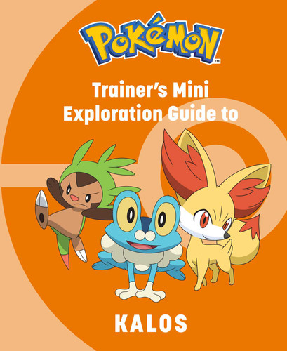 Pokémon: Trainer's Mini Exploration Guide to Kalos (Pokémon: Trainer’s Mini Exploration Guides) book cover by Kay Austin