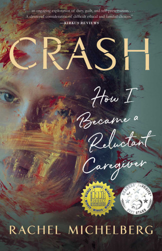Crash: How I Became a Reluctant Caregiver book cover by Rachel Michelberg