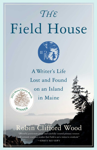 The Field House: A Writer's Life Lost and Found on an Island in Maine book cover by Robin Clifford Wood