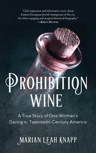 Prohibition Wine: A True Story of One Woman's Daring in Twentieth-Century America book cover by Marian Leah Knapp
