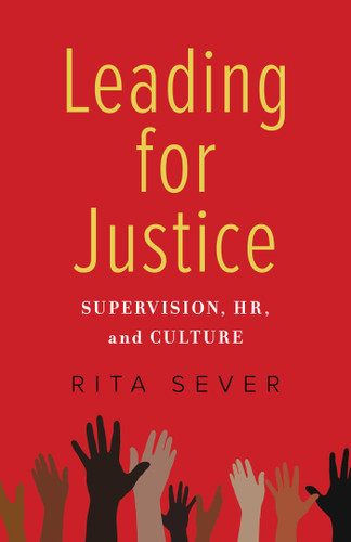 Leading for Justice: Supervision, HR, and Culture book cover by Rita Sever