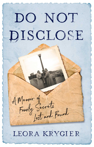 Do Not Disclose: A Memoir Of Family Secrets Lost and Found book cover by Leora Krygier