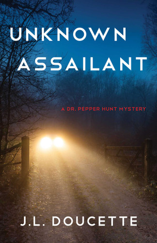 Unknown Assailant: A Dr. Pepper Hunt Mystery (A Dr. Pepper Hunt Mystery) book cover by J.L. Doucette