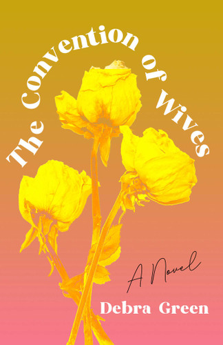 The Convention of Wives: A Novel book cover by Debra Green