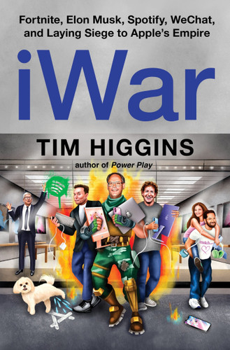 iWar: Fortnite, Elon Musk, Spotify, WeChat, and Laying Siege to Apple’s Empire book cover by Tim Higgins