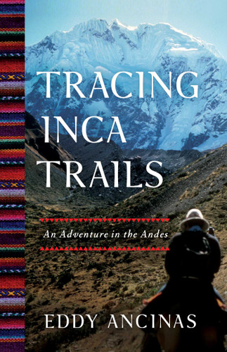 Tracing Inca Trails: An Adventure in the Andes book cover by Eddy Ancinas