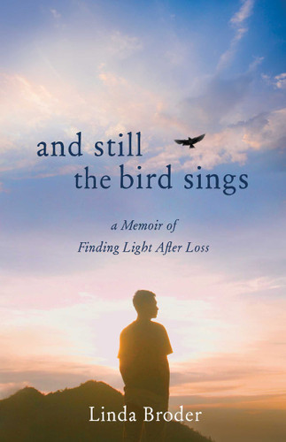 And Still the Bird Sings: A Memoir of Finding Light After Loss book cover by Linda Broder