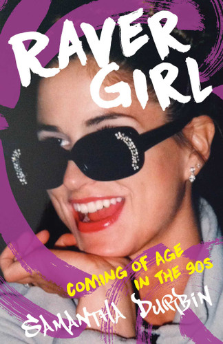 Raver Girl: Coming of Age in the 90s book cover by Samantha Durbin