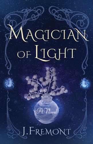 Magician of Light: A Novel book cover by J Fremont