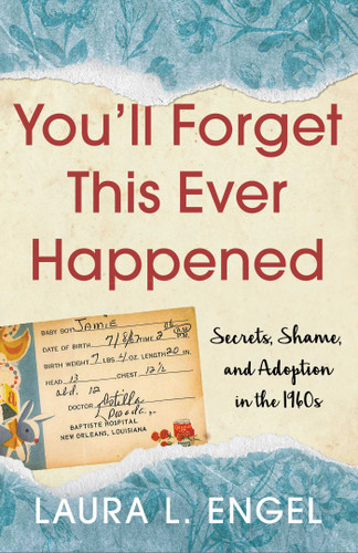 You'll Forget This Ever Happened: Secrets, Shame, and Adoption in the 1960s book cover by Laura L. Engel
