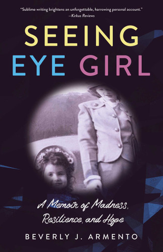 Seeing Eye Girl: A Memoir of Madness, Resilience, and Hope book cover by Beverly J. Armento
