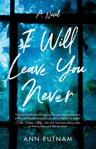 I Will Leave You Never: A Novel book cover by Ann Putnam