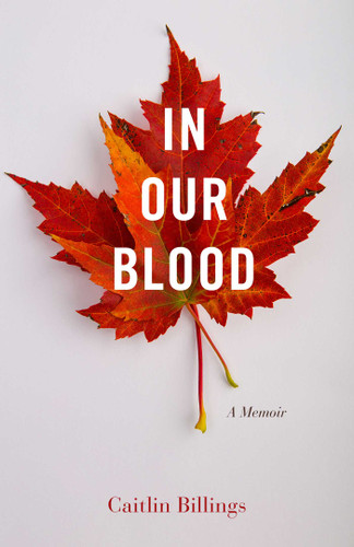 In Our Blood: A Memoir book cover by Caitlin Billings