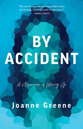 By Accident: A Memoir of Letting Go book cover by Joanne Greene