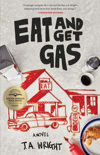 Eat and Get Gas: A Novel book cover by J.A. Wright
