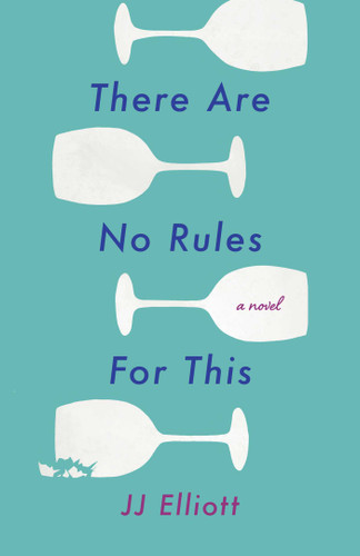 There Are No Rules for This: A Novel book cover by JJ Elliott