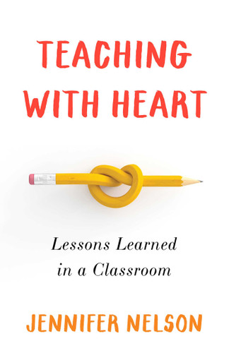Teaching with Heart: Lessons Learned in a Classroom book cover by Jennifer Nelson