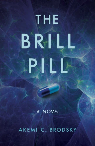 The Brill Pill: A Novel book cover by Akemi C. Brodsky