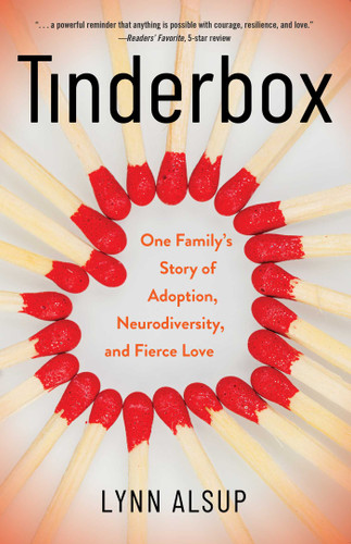 Tinderbox: One Family's Story of Adoption, Neurodiversity, and Fierce Love book cover by Lynn Alsup