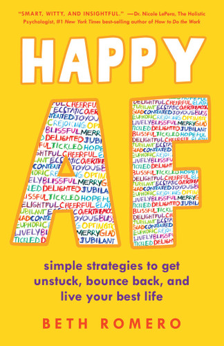 Happy AF: Simple strategies to get unstuck, bounce back, and live your best life book cover by Beth Romero