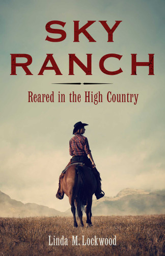 Sky Ranch: Reared in the High Country book cover by Linda M. Lockwood