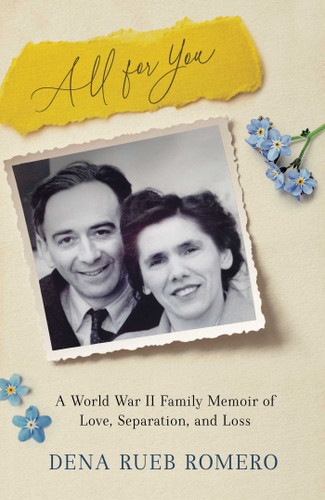 All for You: A World War II Family Memoir of Love, Separation, and Loss book cover by Dena Rueb Romero